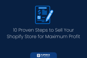 10 Proven Steps to Sell Your Shopify Store for Maximum Profit