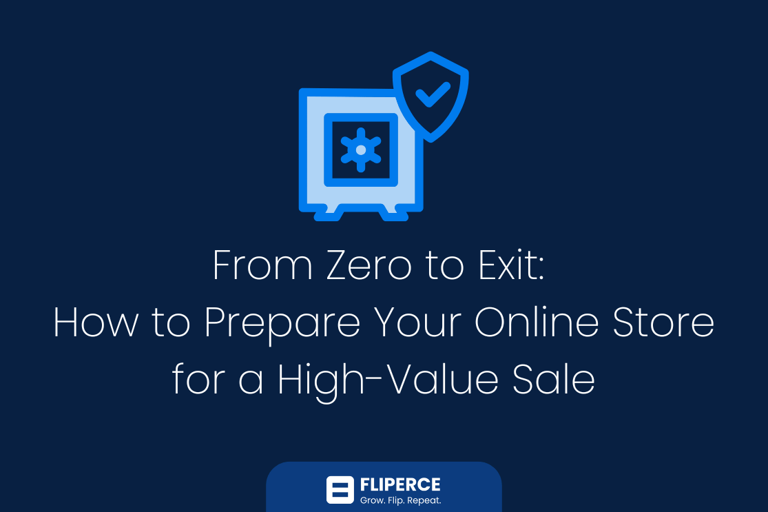 "From Zero to Exit: How to Prepare Your Online Store for a High-Value Sale"
